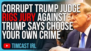 Corrupt Trump Judge RIGS JURY Against Trump, Says Choose Your Own Crime
