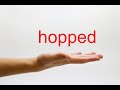 How to Pronounce hopped - American English