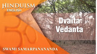 Hinduism 37 | Dvaita | Swami Samarpanananda