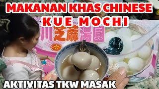 KUE MOCHI || MAKANAN KHAS ORANG CHINESE || AKTIVITAS TKW MASAK @ekkestory2429