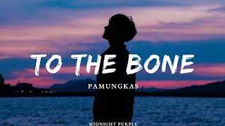 Pamungkas- To The Bone (lyrics)