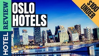 ✅Oslo Hotels: Best Hotels in Oslo [Under $100] (2022)