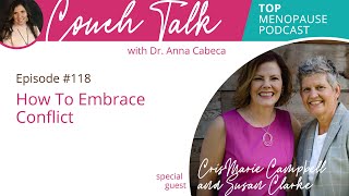 Couch Talk with Dr. Anna Cabeca 118: How To Embrace Conflict w/ CrisMarie Campbell and Susan Clarke