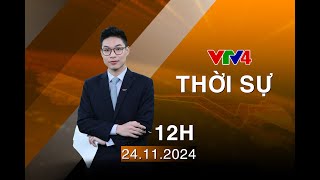 Bản tin thời sự tiếng Việt 12h - 24/11/2024 | VTV4