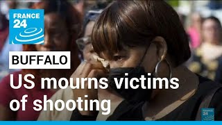 Buffalo: US mourns victims of racially motivated mass shooting • FRANCE 24 English