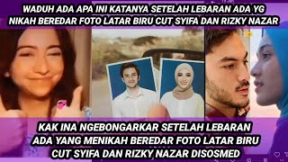 KAK INA BONGKAR SETELAH LEBARAN ADA YG MAU NIKAH BEREDAR FOTO LATAR BIRU CUT SYIFA DAN RIZKY NAZAR