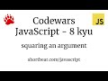 Codewars - Javascript - squaring an argument