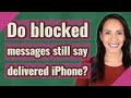 Do blocked messages still say delivered iPhone?