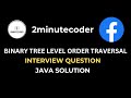 Leetcode 102 - Binary Tree Level Order Traversal - Java O(N) Solution