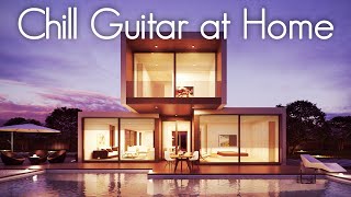 Chill Guitar at Home | Smooth Jazz Guitar Compilation  | Relaxing Soothing Jazz