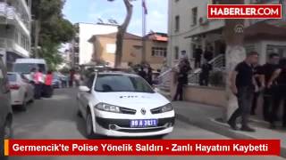 Germencik'te Polise Yönelik Saldırı - Zanlı Hayatını Kaybetti