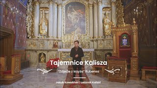 Tajemnice Kalisza #2 - "Zdjęcie z krzyża" Rubensa