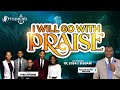 I Will Go With Praise | Hope Tabernacle SDA Church