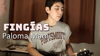 Fingías - Paloma Mami [Ukelele Cover]