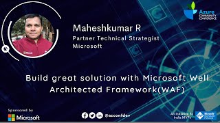 Build great solution with Microsoft Well Architected Framework(WAF) | Maheshkumar | AzConfDev2020