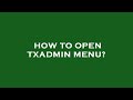 How to open txadmin menu?