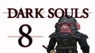 Let's Play Dark Souls: From the Dark part 8