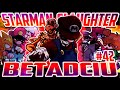 Starman Slaughter But Every Turn A Different Character Is Used!!! (Starman Slaughter BETADCIU)