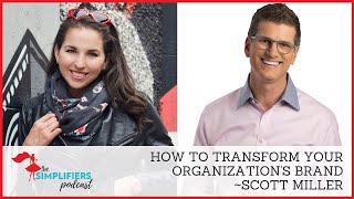 169: How to transform your organization’s brand - with Scott Miller [EXTENDED VERSION]