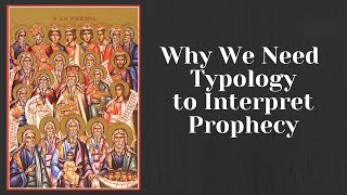 Typology and Prophecy: Interpreting the Weird Language of Scripture