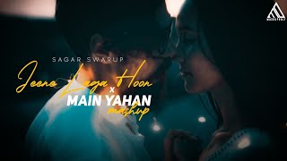 Jeene Laga Hoon x Main Yahan -  Mashup - DJ SAGAR SWARUP @SagarSwarup