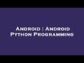 Android : Android Python Programming