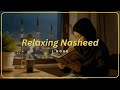 1 Hour Relaxing Nasheed 🌙 Islamic Lofi for Deep Sleep, Study, Meditation | Iman Melodies