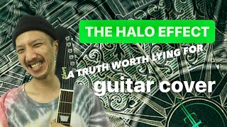 The Halo Effect -  A Truth Worth Lying For GUITAR COVER