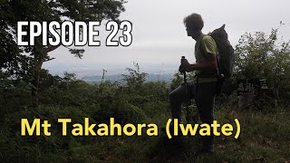 How Did I Get Here Episode 23: Mt Takahora (Iwate) | 高洞山 (岩手県)