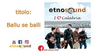 Etnosound (CD 2019 I LOVE CALABRIA) Traccia 07 - BALLU SE BALLI