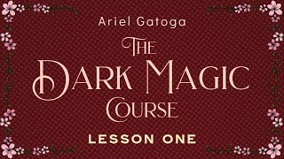 The Dark Magic Course (Shadow Work) - Lesson One - Ariel Gatoga