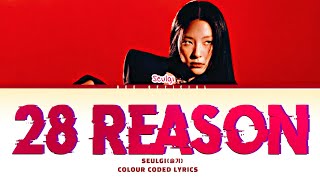 Seulgi (슬기) - 28 Reason | Colour coded lyrics | Han/Rom/Eng