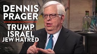 On Trump, Israel, and Antisemitism (Pt. 2) | Dennis Prager | POLITICS | Rubin Report