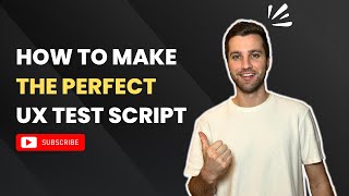 UX Research Platforms - How To Build a UX Test Script