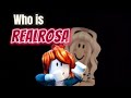 Who is RealRosa? | HeyRosalina is back?