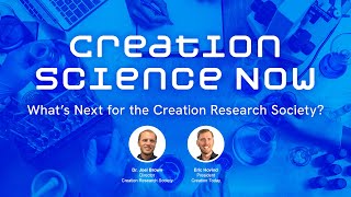 What’s Next for Creation Research Society? | Eric Hovind \u0026 Dr. Joel Brown | Creation Today Show #406