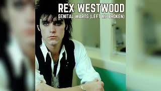 Rex Westwood - Genital Warts (Left Me Broken) - Undiscovered 80s