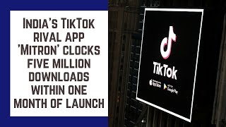 India's TikTok rival app 'Mitron' clocks five million downloads within one month of launch