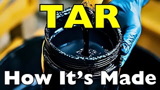 How Is Tar Made?