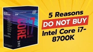 DON'T BUY Intel Core i7-8700K BEFORE WATCHING THIS VIDEO! 😱💻 (5 Reasons)