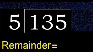 Divide 135 by 5 , remainder  . Division with 1 Digit Divisors . How to do