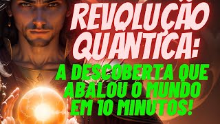 👉🌀🌎   Revolução Quântica: A Descoberta Que Abalou o Mundo em 10 Minutos!