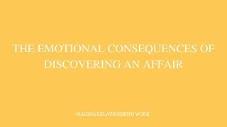 THE EMOTIONAL CONSEQUENCES OF DISCOVERING AN AFFAIR
