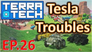 TerraTech EP.26 Tesla Troubles