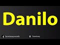 How To Pronounce Danilo