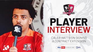 💬 Caleb Watts on signing a contract extension | Exeter City Football Club