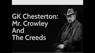 GK Chesterton: Mr Crowley And The Creeds