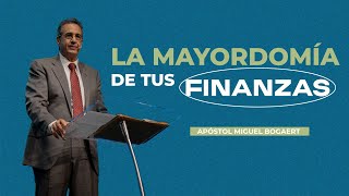 La mayordomía de tus finanzas | Apóstol Miguel Bogaert — Monte de Dios Horeb