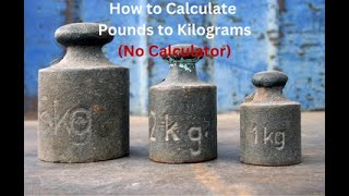 How to Convert Pounds to Kilograms (No Calculator)
