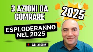 3 azioni da comprare adesso che esploderanno nel 2025